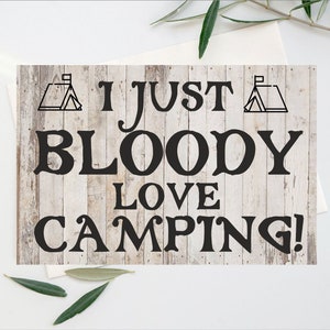 Fun Card For Camping Lover I Just Bloody Love Camping - Blank Inside - Birthday Christmas Thank You Card - Friend Loves Camping Holidays