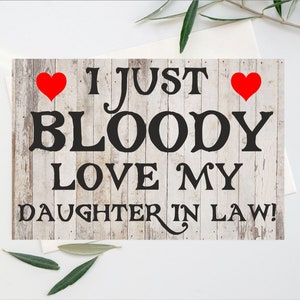 Fun Card voor schoondochter - I Just Bloody Love My Daughter In Law - Blank Inside - Verjaardag Kerst Bedankt