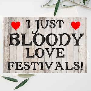 Cartão divertido para amantes de festivais - I Just Bloody Love Festivals - Em branco dentro - Cartão de agradecimento de Natal de aniversário - Tenda de feriados de festival divertido