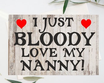 Tarjeta divertida para niñera - I Just Bloody Love My Nanny - Blank Inside - Mothers Day Birthday Christmas Gracias