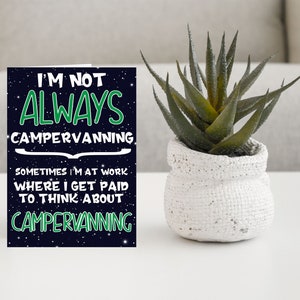 Fun Card For Campervan Lover - I'm Not Always Campervanning - Blank Inside - Birthday Christmas Thank You Card - Welcome To My Campervan