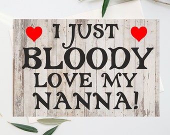 Tarjeta divertida para Nanna - I Just Bloody Love My Nanna - Blank Inside - Mothers Day Birthday Christmas Gracias