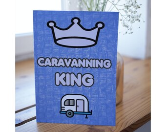 Fun Card For Caravan Lover - Caravanning King - Blank Inside - Birthday Christmas Card Thank You Card - Friend loves Caravanning Card