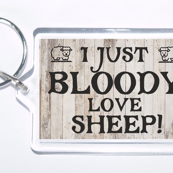 I Just Bloody Love Sheep, Novelty Keyring, Ideal Gift For Christmas/Birthday For Animal Lovers, Farm Animals, Sheep Novelty Gift Present