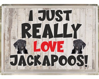 Nice Dog Lover Gift - I Just Really Love Jackapoos - Novelty Fridge Magnet - Ideal Present for Birthday Christmas