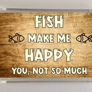 Fish Novelty Gift - Fish Make Me Happy - Novelty Fridge Magnet, Ideal Present/Gift for Birthday/Christmas, I Love Fish, Fish Novelty Gift