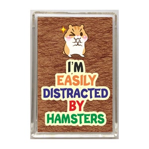 Fun Hamster Lover Gift - I&#39;m Easily Distracted By Hamsters -  Novelty Fridge Magnet - Ideal Gift Present