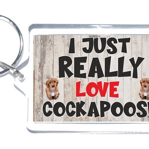Nice Dog Gift - I Just Really Love Cockapoos - Novelty Keyring - Friend love dogs