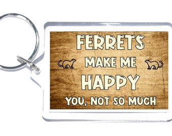 Fret nieuwigheid cadeau - fretten make me happy - Nieuwigheid Sleutelhanger, ideaal cadeau cadeau voor kerstverjaardag voor dierenliefhebbers, ik hou van fretten