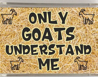 Goat Lover Gift - Only Goats Understand Me - Novelty Fridge Magnet - Ideal Present -  Goat Fun Gift