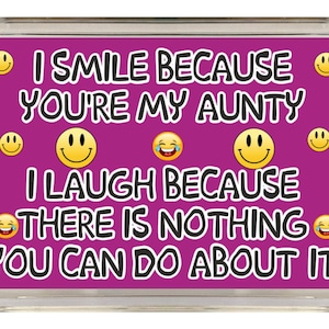 Aunty Fun Gift - Novelty Fridge Magnet, I Smile Because You Are My Aunty I Laugh Because - Ideal Present For Your Aunt For Birthday