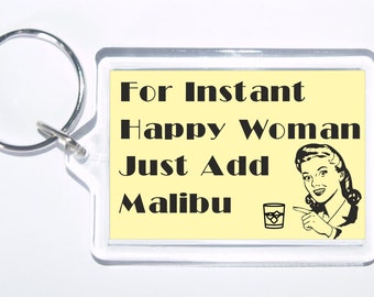 Fun Malibu Lover Gift - For Instant Happy Women Just Add Malibu - Novelty Keyring - Ideal Present For Christmas Birthday Mothers Day