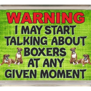 Dog Lover Gift - Warning I May Start Talking About Boxers - Novelty Fridge Magnet - Ideal Present for Birthday Christmas