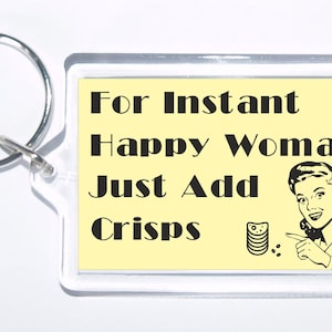 For Instant Happy Women Just Add Crisps, Novelty Keyring, Ideal Gift For Christmas/Birthday, Mothers Day