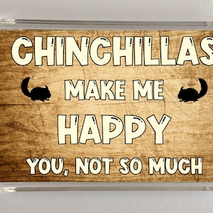 Chinchilla Novelty Gift - Chinchillas Make Me Happy - Novelty Fridge Magnet, Ideal Present Gift for Birthday Christmas, Chinchilla Present