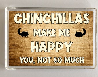 Chinchilla Novelty Gift - Chinchillas Make Me Happy - Novelty Fridge Magnet, Ideal Present Gift for Birthday Christmas, Chinchilla Present