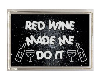 Fun Red Wine Lover Gift - Made Me Do It - Novelty Fridge Magnet - Ideal Present Gift for Birthday Christmas - I Love Red Wine