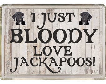 Regalo divertente per cani - I Just Bloody Love Jackapoos - Novità calamita da frigorifero - Regalo ideale per il compleanno di Natale