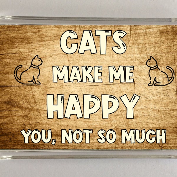 Cat Novelty Gift - Cats Make Me Happy - Novelty Fridge Magnet, Ideal Present Gift for Birthday Christmas Novelty Cat Gift, I Love My Cat