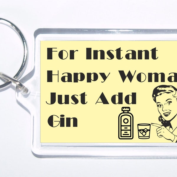 Fun Gin Lover Gift - For Instant Happy Women Just Add Gin - Novelty Keyring - Ideal Present For Christmas Birthday Mothers Day
