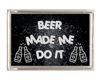 Spaß Bier-Liebhaber-Geschenk - Bier gemacht mich tun - Neuheit Kühlschrank Magnet - ideale Geschenk Geschenk für Geburtstag Weihnachten - ich liebe Bier