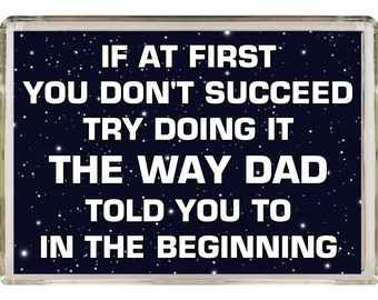 Dad Gift - Novelty Fridge Magnet - If At First You Don&#39;t Succeed - Ideal Present for Dads for Birthday Christmas, Fathers Day, I Love My Dad