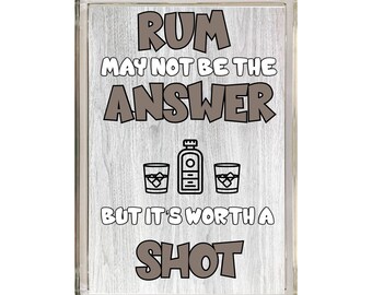 Fun Rum Lover Gift - Rum May Not Be The Answer - Novelty Fridge Magnet - Ideal Present for Birthday Christmas - Friend Loves Rum