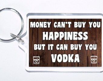 Dinero no puede comprar la felicidad, pero puede comprar vodka, llavero de novedad, regalo ideal, regalo para Navidad / cumpleaños para los amantes del alcohol