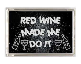 Fun Red Wine Lover Gift - Made Me Do It - Novelty Fridge Magnet - Ideal Present Gift for Birthday Christmas - I Love Red Wine