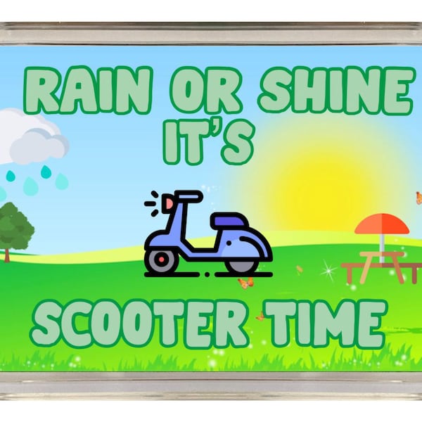 Scooter Moped Gifts - Rain Or Shine It's Scooter Time - Novelty Fridge Magnet - I love My Scooter - Vespa Lambretta Gift