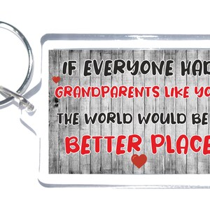 Gift For Grandparents - If Everyone Had Grandparents Like You The World Would Be A Better Place - Novelty Keyring - I Love My Grandparents