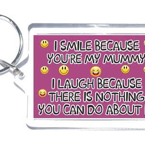 Cadeau amusant pour maman - Je souris parce que vous êtes ma momie - Keyring de nouveauté - Cadeau idéal pour noël anniversaire fête des mères - J’aime ma momie