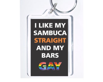 Ich mag meine Sambuca gerade und meine Bars Homosexuell Neuheit Schlüsselanhänger, ideales Geschenk für Weihnachten/Geburtstag für Alkohol, schwul, Lesben, Bisexuell, Gay Pride