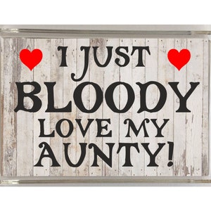 Gift for Aunty - I Just Bloody Love - Novelty Fridge Magnet - I love My Aunty Present