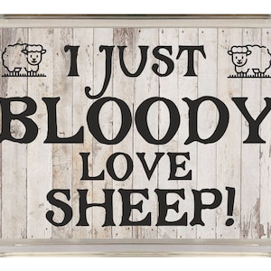 I Just Bloody Love Sheep, Novelty Fridge Magnet, Ideal Present/Gift for Birthday/Christmas, Farm Animals, Novelty Sheep Gift Present