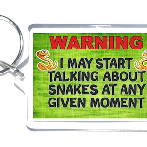 Fun Snake Lover Gift - Warning I May Start Talking About Snakes - Novelty Keyring - Ideal Present For Reptile Lovers - I Love Snakes