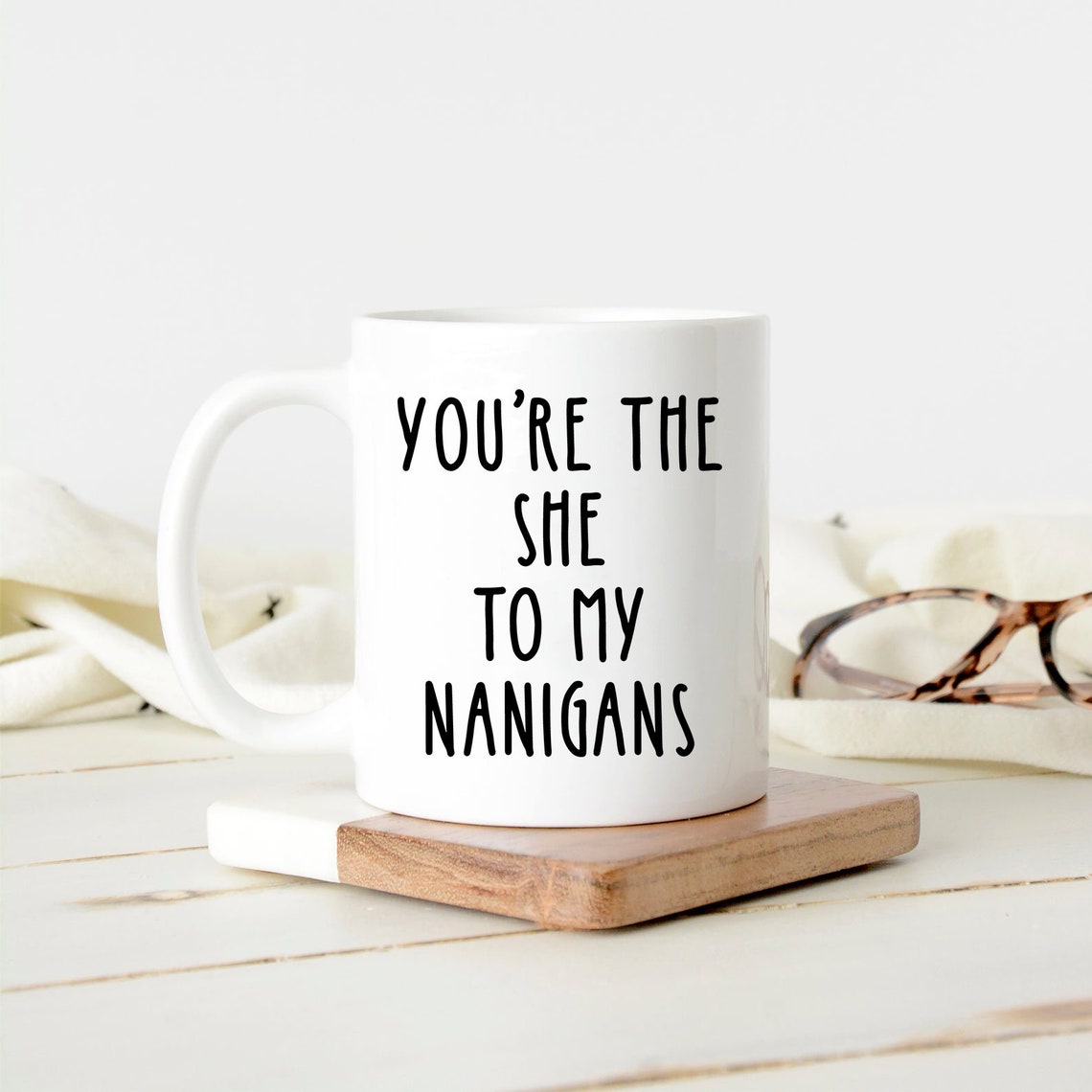 Youre the She to My Nanigans Mug Funny Coffee Mug Best Etsy