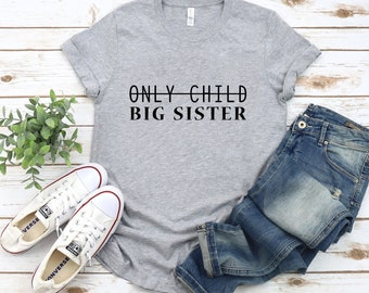 Only Child Big Sister Shirt, Big Sister Announcement Shirt, Pregnancy Reveal, Pregnancy Announcement, Finally Big Sis, Big Sister gift,ep702