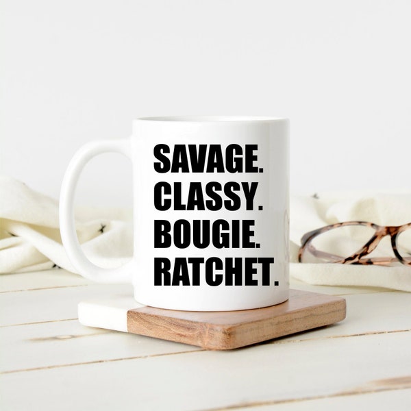 Savage Classy Bougie Ratchet Coffee mug, Funny Mom Coffee mug, Mom Life Mug, Gift for friend, Mama Coffee mug, Cool Mom gift, ep183