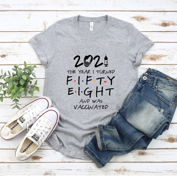 2021 the year i turned 58 and was VACCINATED t shirt 58th | Etsy