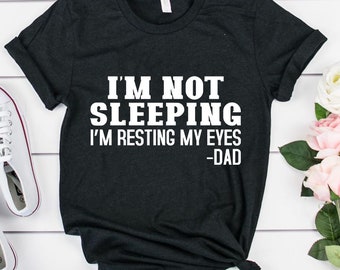 I'm not sleeping I'm just resting my eyes dad funny shirt, father's day funny gift, gift for dad, funny shirts for dad funny dad shirt,ep071