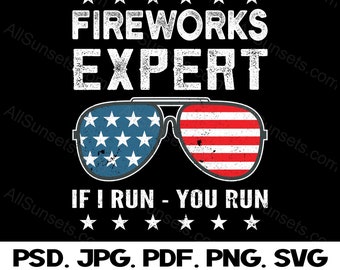Fireworks Expert If I Run You Run American Flag Sunglasses PNG SVG Cut Files Patriotic Clipart 4th of July Independence Day Graphics