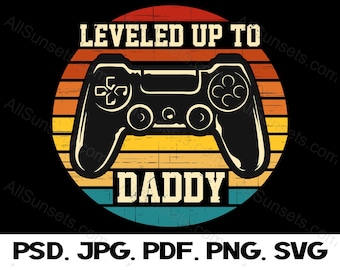 Leveled Up To Daddy Video Game Controller T-shirt Design Print on Demand or at Home Graphic - PNG SVG PSD Pdf Jpg File Formats