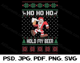 Ugly Sweater T-shirt Design Ho Ho Ho Hold My Beer Drunk Santa Claus Print on Demand or Make at Home Graphic - PNG SVG PSD Pdf Jpg Files