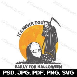 Sensenmann Halloween T-Shirt Design Es ist nie zu früh für RIP Kürbis Jackolantern Print on Demand oder Home Print - PNG-Dateiformat