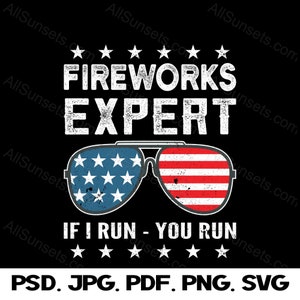Esperto di fuochi d'artificio se ti corro corri bandiera americana occhiali da sole PNG SVG file tagliati clipart patriottica grafica del giorno dell'indipendenza del 4 luglio