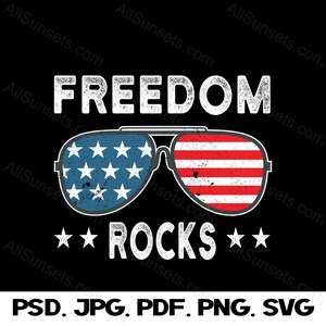 Freedom Rocks American Flag Sunglasses SVG PNG Psd Jpg Pdf Stars Patriotic July 4th Independence Day 4th of July POD T-shirt Graphic