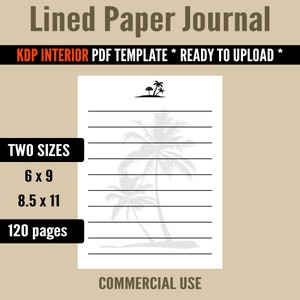 May include: A printable lined paper journal template with a palm tree illustration. The template is available in two sizes: 6 x 9 inches and 8.5 x 11 inches. The journal has 120 pages and is for commercial use.