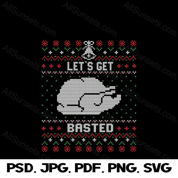 Turkey Ugly Christmas T-shirt Design Let's Get Basted Tacky Xmas Crazy Holiday Print on Demand Graphic - PNG PSD SVG Pdf Jpg File Format