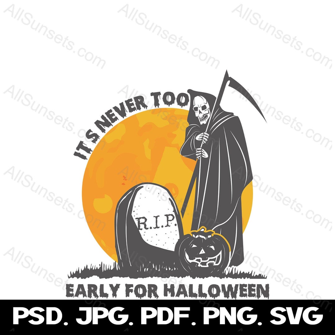 Grim Reaper Halloween T-shirt Design It's Never Too Early for RIP ...